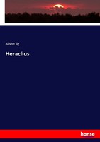 Albert Ilg | Heraclius | Taschenbuch | Deutsch (2017) | 200 S. | hansebooks