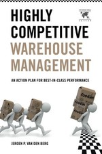 HIGHLY COMPETITIVE WAREHOUSE MANAGEMENT (INTERNATIONAL By Van Den Jeroen P. Berg