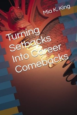 Turning Setbacks Into Career Comebacks - paperback NEW MIA. KING 2025-02-21
