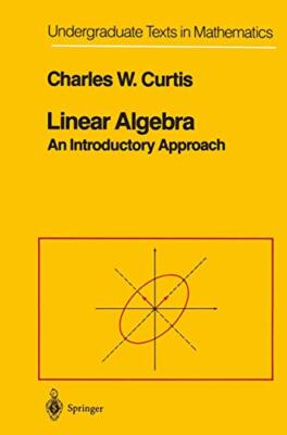 Curtis - Linear Algebra   An Introductory Approach - New paperback or  - X555z