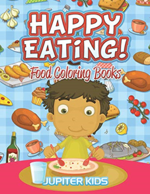Happy Eating!: Food Coloring Books -  NEW Jupiter Kids 2016