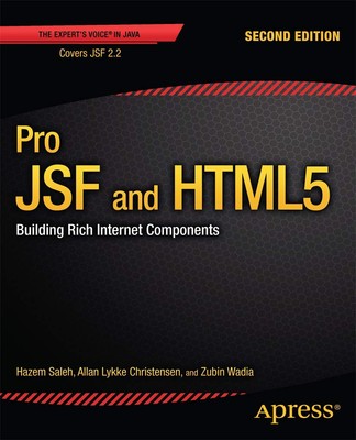 Pro JSF and HTML5: Building Rich Internet Components (Expert's Voice in Java...