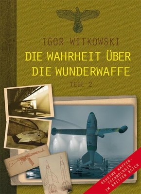 Igor Witkowski - Die Wahrheit über die Wunderwaffe Teil 2 (NEU/OVP)
