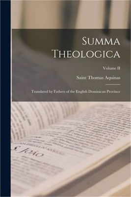 Summa Theologica: Translated by Fathers of the English Dominican Province; Volum
