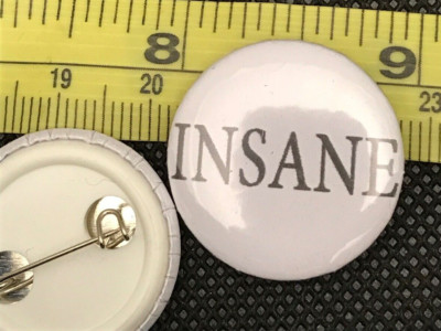 Insane 25mm pin badge