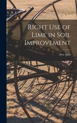 Agee - Right Use of Lime in Soil Improvement - New hardback or cased b - X555z