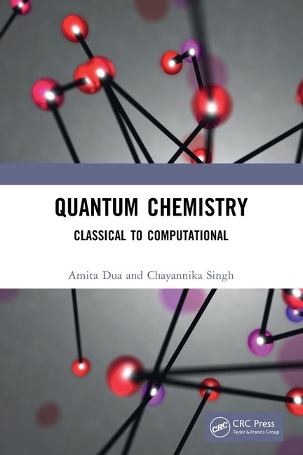 Quantum Chemistry: Classical To Computational Paperback By Amita Dua