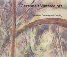 Cézanne's Watercolors : Between Drawing and Painting by