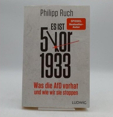 Es ist 5 vor 1933 - Was die AFD vor hat und wie wir sie stoppen Phillip Ruch