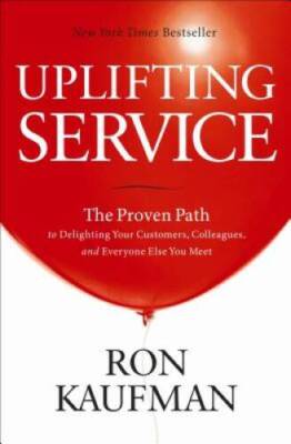 Uplifting Service: The Proven Path to Delighting Your Customers, Col - VERY GOOD