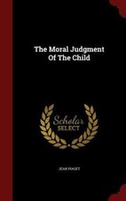 The Moral Judgment Of The Child by Piaget, Jean