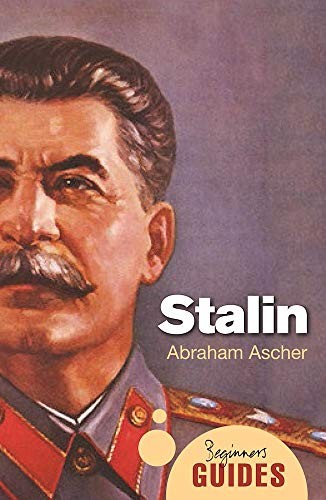 Stalin: A Beginner's Guide (Beginner's Guides) By Abraham Ascher
