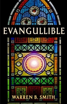 Evangullible, Smith, Warren B., New Book