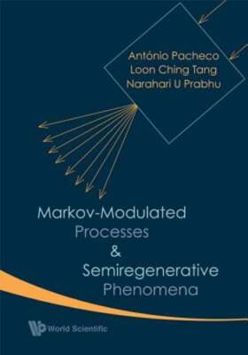 Markov-Modulated Processes and Semiregenerative Phenomena by Antonio Pacheco