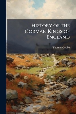 History of the Norman Kings of England by Thomas Cobbe Paperback Book