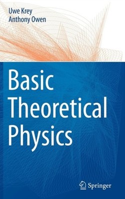Basic Theoretical Physics: A Concise Overview by Uwe Krey HARDBACK 9783540368045