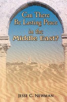 Jesse C. Newman | Can There Be Lasting Peace In The Middle East? | Taschenbuch