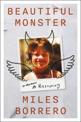 Beautiful Monster : A Becoming Hardcover Miles Borrero