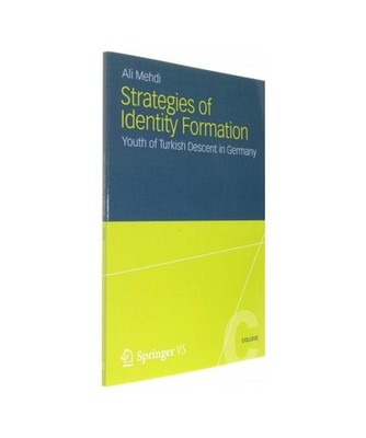 Strategies of Identity Formation: Youth of Turkish Descent in Germany: Youth of 