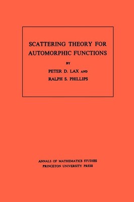 Scattering Theory for Automorphic Functions. (AM-87) (Annals of Mathematics Stud