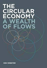 The Circular Economy: A Wealth of Flows, Webster, Ken
