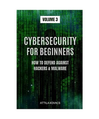 CYBERSECURITY FOR BEGINNERS: HOW TO DEFEND AGAINST HACKERS & MALWARE: HOW TO DEF