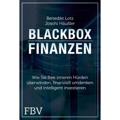 Blackbox Finanzen: Was Sie jetzt brauchen, um sich bei der Geldanlage den D ...