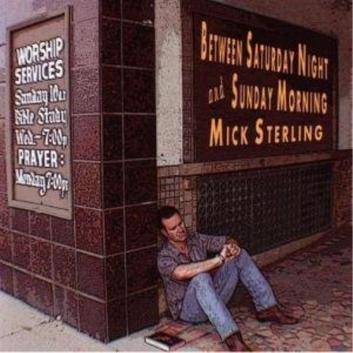 Mick Sterling Between Saturday Night & Sunday Morning (CD)