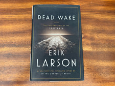 Dead Wake : The Last Crossing of the Lusitania by Erik Larson (2015, Hardcover)