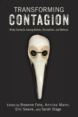 Transforming Contagion: Risky Contacts Among Bodies, Disciplines, and Nations by