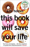 A.M. Homes - This Book Will Save Your Life - Paperback - G245Z