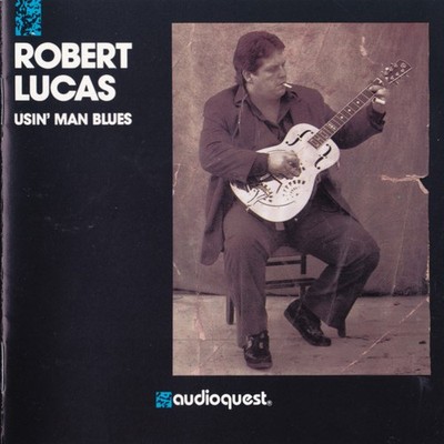 Robert Lucas - Usin' Man Blues 1990 CD, Album AudioQuest Music, AudioQuest Music