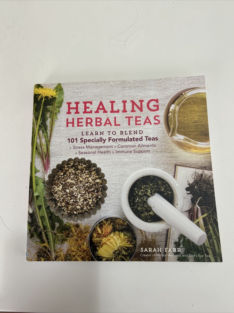 Healing Herbal Teas : Learn to Blend 101 Specially Formulated Teas for Stress...