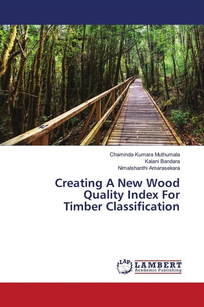 Chaminda Kumara Muthumala (U. A.) | Creating A New Wood Quality Index For...-image