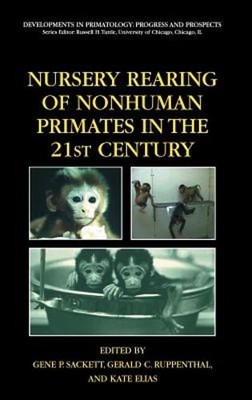 Nursery Rearing of Nonhuman Primates in the 21st Century by Gene P Sackett: Used