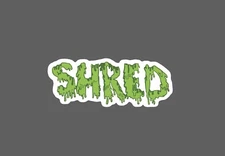 Shred Sticker Slime Green Waterproof NEW Skateboard Surf Gift NEW