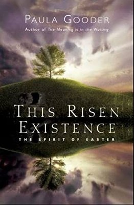 This Risen Existence: The Spirit of Easter by Gooder, Paula 1853119962