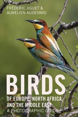 Birds of Europe, North Africa, and the Middle East: A Photographic Guide by Tony