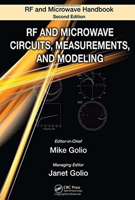 RF AND MICROWAVE CIRCUITS, MEASUREMENTS, AND MODELING (THE By Mike Golio & Janet