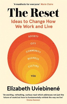 The Reset: Ideas to Change How We Work and Live by Elizabeth Uviebinen? (English