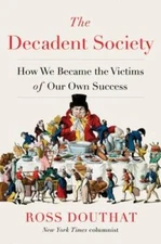 The Decadent Society: How We Became the Victims of Our Own Success - VERY GOOD