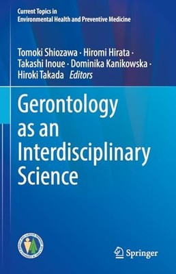 Gerontology as an Interdisciplinary Science by Tomoki Shiozawa 9789819727117