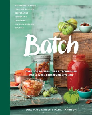 Batch: Over 200 Recipes, Tips and Techniques for a Well - HardBack NEW Joel Macc