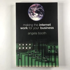 Making the Internet Work for Your Business By Angela Booth Paperback Book Guide
