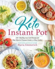 Keto Instant Pot: 200+ Healthy Low-Carb Recipes for Your Electric Pressur - GOOD