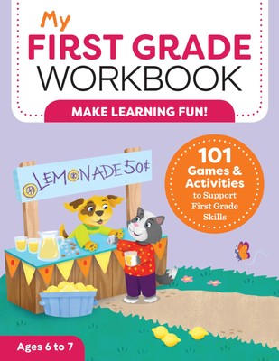 My First Grade Workbook: 101 Games and Activities to Support First Grade Ski...