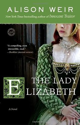 The Lady Elizabeth: A Novel (Random House Reader's Circle) - Weir, Alison