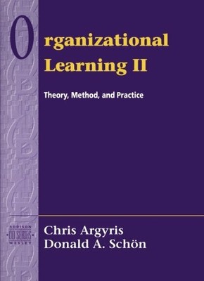 Organizational Learning II: Theory, Method, and Pr... by Argyris, Chris Hardback