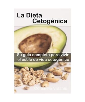La Dieta Cetogénica: La manera simple y fácil de comenzar la dieta cetogénica