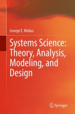 Systems Science: Theory, Analysis, Modeling, and Design, Mobus, George E., 97830